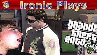 Ironic Plays | GTA 5 Online