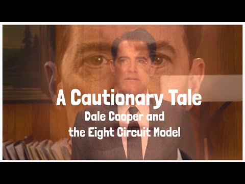 Twin Peaks - Dale Cooper and the Eight Circuit Model of Consciousness - A Cautionary Tale
