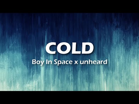 Boy In Space x unheard - Cold (Lyrics)