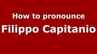 How to pronounce Filippo Capitanio
