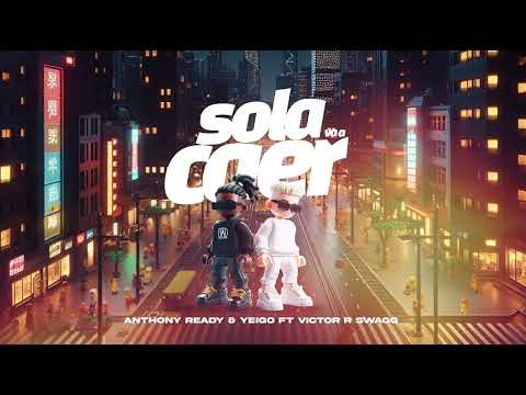 Sola va a caer - Anthony & Yeigo, Victor R Swag