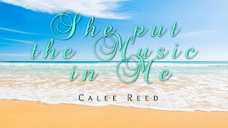 She put the music in me | Calee Reed - Music Video with Lyrics