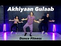 Akhiyaan Gulaab | Dance Fitness | Shahid-Kriti | #akshayjainchoreography #ajdancefit #akhiyaangulaab