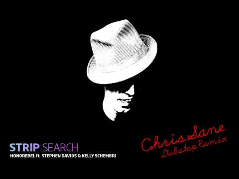 Strip Search - Honorebel ft. Stephen Davids & Kelly Schembri ( Chris Sane Dubstep remix )