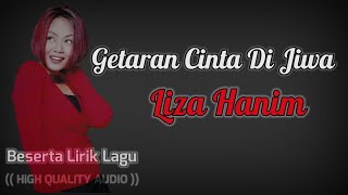 GETARAN CINTA DI JIWA - LIZA HANIM(HIGH QUALITY AUDIO) WITH LYRIC | LAGU WANITA 90AN