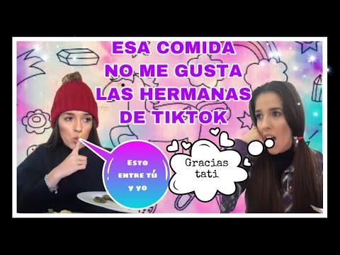 “I DON’T LIKE THAT FOOD” (the tiktok sisters)