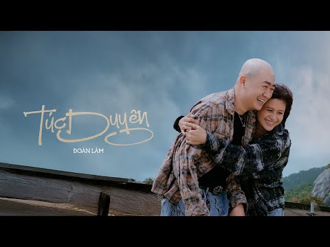 TÚC DUYÊN - ĐOÀN LÂM | Video Official | Bạc Mái Đầu Ý Trung Nhân Vẫn Là Em