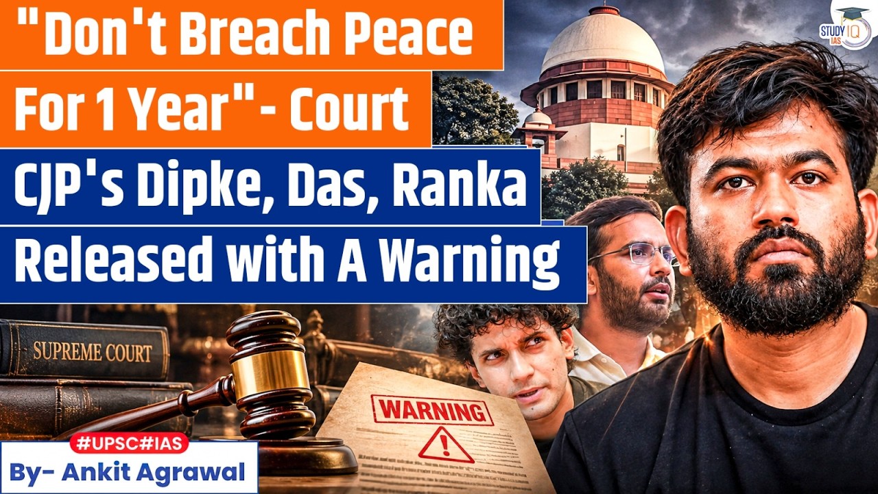 CJP leaders Dipke, Das, Ranka Released by Delhi Court | Ankit Agrawal Study IQ