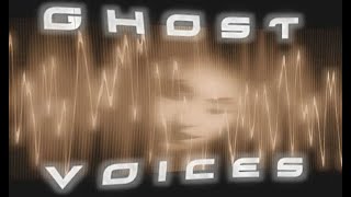 Spirit Voices and some are very inhuman