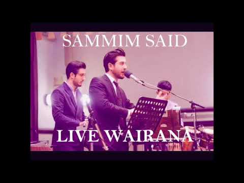 Sammim Said - Wairana  - Live 2019