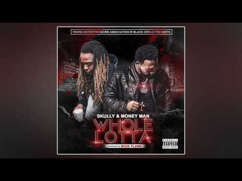 Skully & Money Man - Whole Lotta [Prod. By Rick Flare]