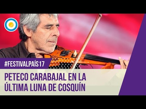 Festival País ‘17 - Peteco Carabajal en la última luna de Cosquín