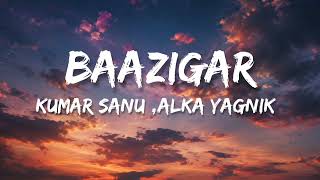 Download lagu Baazigar O Baazigar | Lyrical Video | Romantic Bollywood Song | Shah Rukh Khan Hits mp3