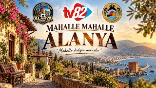 Mahalle Mahalle Alanya | Bölüm 1: A Grubu – Mahalle Dediğin Mirastır!