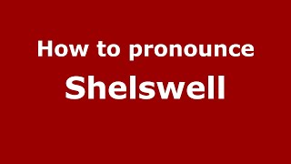 How to pronounce Shelswell