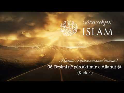12. Besimi në përcaktimin e Allahut ﷻ (Kaderi) | Udherrefyesi Islam