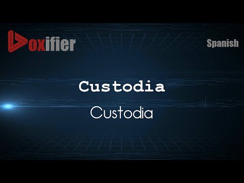 How to Pronounce Custodia (Custodia) in Spanish - Voxifier.com