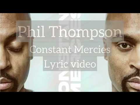 Constant Mercies - Phil Thompson (Lyric Video)