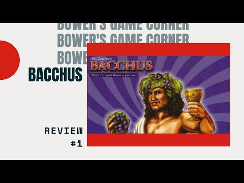 Bower's Game Corner: Bacchus Game Review