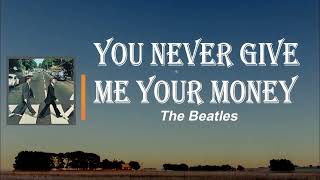 The Beatles - You Never Give Me Your Money (Lyrics)