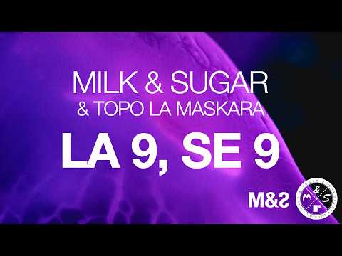 Milk & Sugar & Topo La Maskara - La 9, Se 9