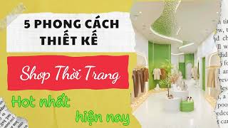 5 Phong Cách Thiết Kế Shop Thời Trang Hot Nhất Hiện Nay