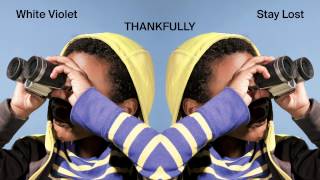 White Violet - Thankfully [Audio Stream]