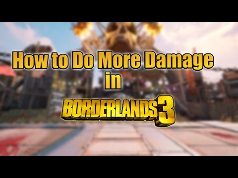 Maximizing Your Damage | How to Do More Damage in Borderlands 3