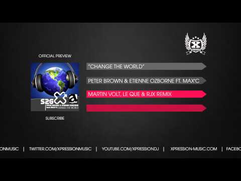 Peter Brown, Etienne Ozborne ft. Max'C - Change The World (Martin Volt, Le Que & RJX Remix)