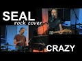 Crazy - Seal (one man rock cover)