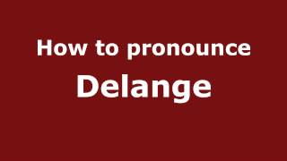 How to pronounce Delange
