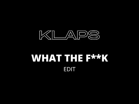 Klaps - What The F**k (Edit)