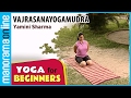 Vajrasanayogamudra Yoga For Beginners By Yamini Sharma Health Benefits Manorama Online