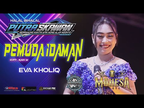 PEMUDA IDAMAN - EVA KHOLIQ  MAHESA MUSIK  PUTRA SKAWAN WONOKERTO PEKALONGAN 2025