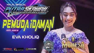 Download lagu PEMUDA IDAMAN - EVA KHOLIQ  MAHESA MUSIK  PUTRA SKAWAN WONOKERTO PEKALONGAN 2025 mp3