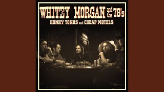 Whitey Morgan and the 78's - If it Ain't Broke