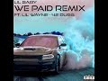 Lil Baby We Paid Remix Ft Lil Wayne 42 Dugg