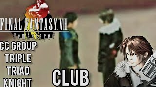 Final Fantasy VIII Remastered] CC Group Triple Triad Knight Club