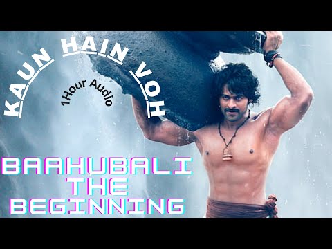 Kaun Hain Voh - 1 Hour Audio | Baahubali - The Beginning