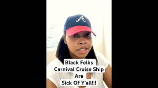 Black Folks Carnival Cruise Are Sick Of Y’all!!! #viralvideo #viral #carnivalcruise