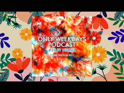ONLY WEEKDAYS PODCAST #32 (SPRING EDITION 2021) [Mixed by Nelver]  Drum & Bass