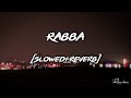 Rabba (Slowed+Reverb) With Lyrics Heropanti Mohit Chauhan Tiger Shroff Kriti Sanon Relaxing