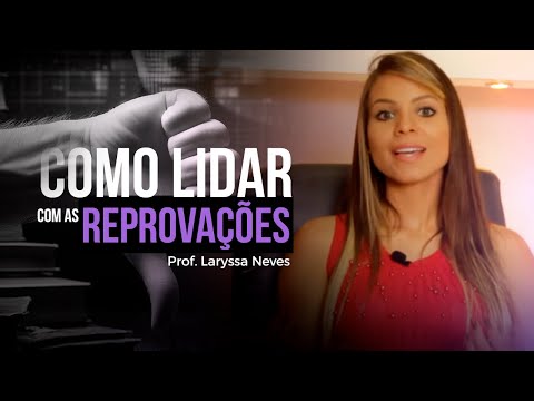 PROF. LARYSSA NEVES - COMO LIDAR COM AS REPROVAÇÕES