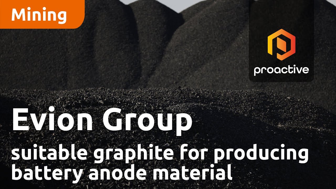 Evion Group confirms its graphite is highly suitable for producing battery anode material