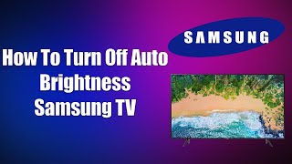 How To Turn Off Auto Brightness Samsung TV