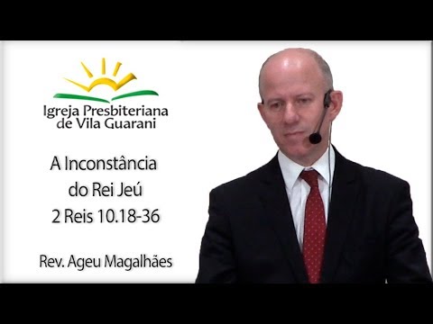 The Inconstancy of King Jehu - 2 Kings 10:18-36 | Rev. Ageu Magalhães