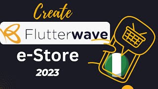 How To Open A Flutterwave Store | Sell Online With Flutterwave 2023 For FREE