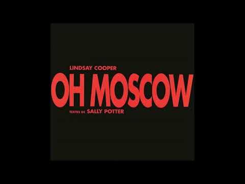 Oh Moscow   Lindsay Cooper and Sally Potter
