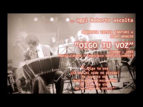 OGGI ROBERTO ASCOLTA "Oigo Tu Voz" - Orquesta Tipica Tanturi