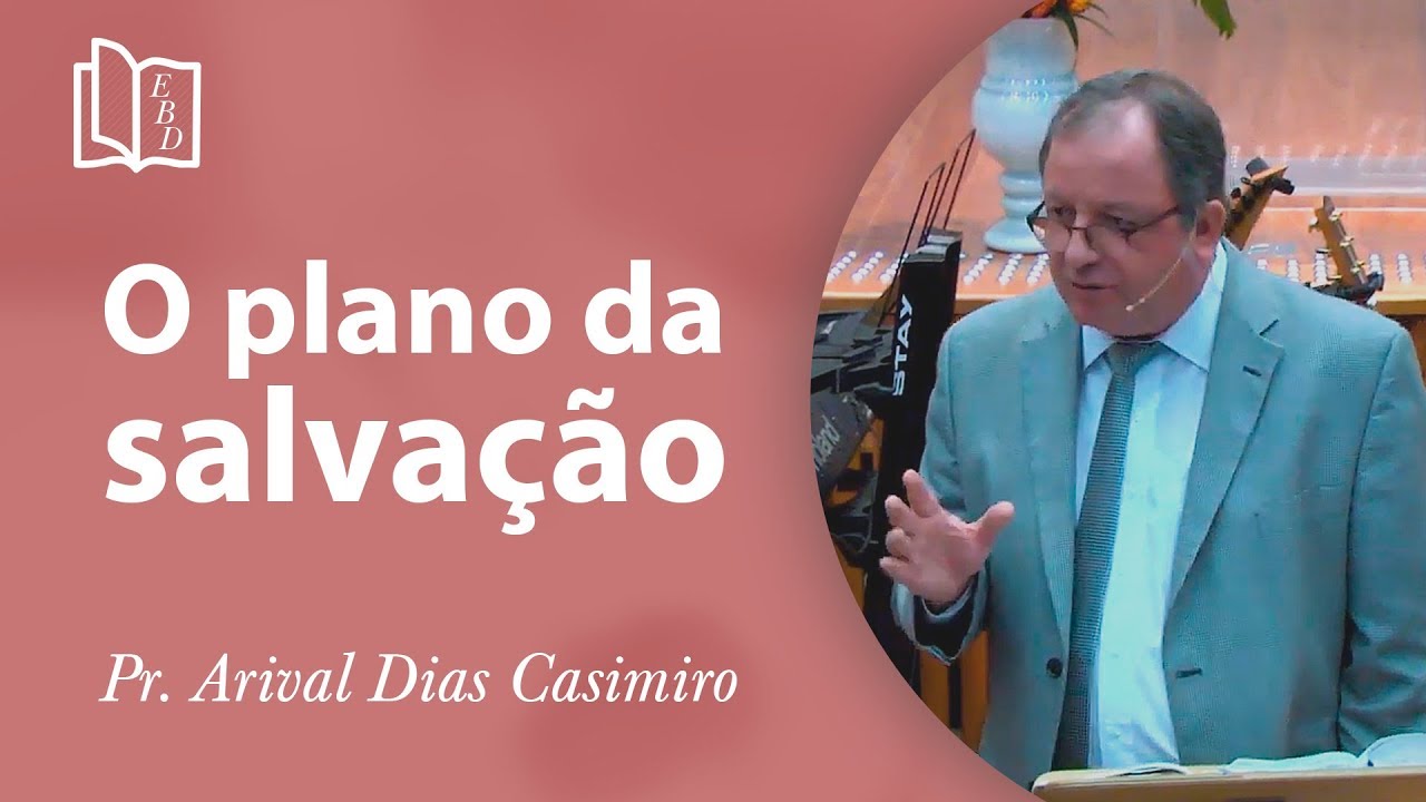 O plano da salvação - Pr Arival Dias Casimiro